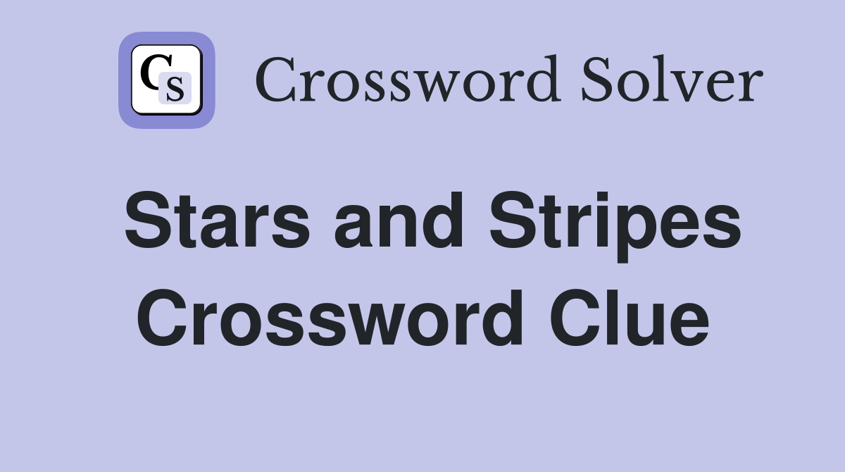 Stars and Stripes - Crossword Clue Answers - Crossword Solver